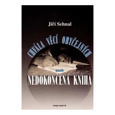 Chvála věcí obyčejných aneb Nedokončená kniha