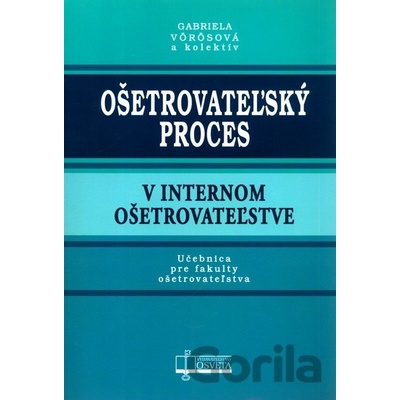 Ošetrovateľský proces v internom ošetrovateľstve - Gabriela Vörösová