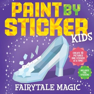 Paint by Sticker Kids: Fairytale Magic (ISBN: 9781523529148)