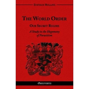 World Order - Our Secret Rulers | Eustace Clarence Mullins (ISBN: 9781910220344)
