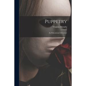 Puppetry: An Educational Adventure | Virginia Murphy (2021)
