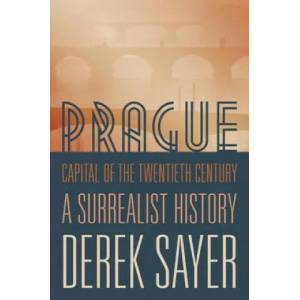 Prague, Capital of the Twentieth Century | Derek Sayer (2015)