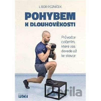 Pohybem k dlouhověkosti - Libor Pozníček