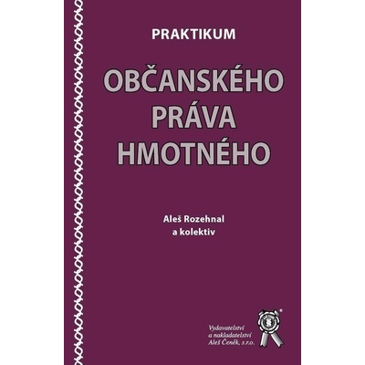 Praktikum občanského práva hmotného - Aleš Rozehnal