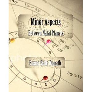 Minor Aspects Between Natal Planets | Emma Belle Donath (ISBN: 9780866900133)