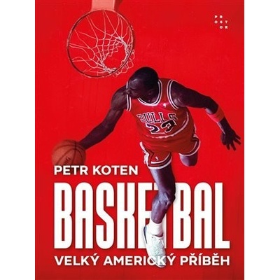 Basketbal - Velký americký příběh - Koten Petr