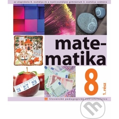 Matematika pre 8. ročník ZŠ a 3. ročník gymnázia s osemročným štúdiom s VJM , 1. časť - Soňa Čeretková, Ondrej Šedivý, Ivan Teplička