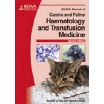 BSAVA Manual of Canine and Feline Haematology and Transfusion Medicine 2e | Michael J Day