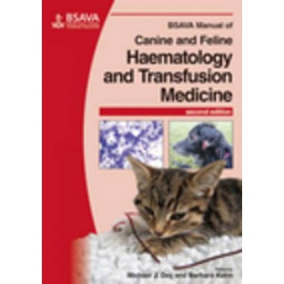 BSAVA Manual of Canine and Feline Haematology and Transfusion Medicine 2e | Michael J Day