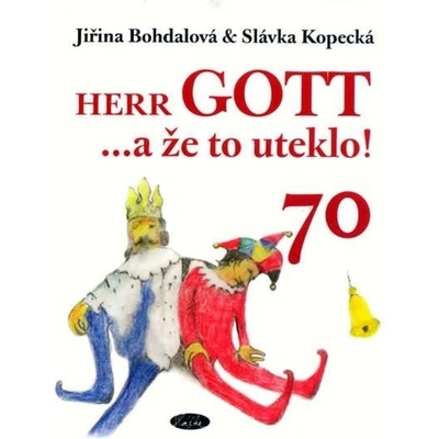 Herr GOTT ...a že to uteklo! 70 - Slávka Kopecká, Jiřina Bohdalová