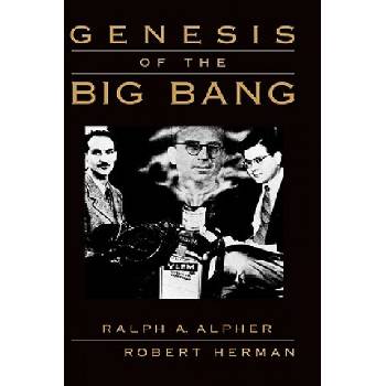 Genesis of the Big Bang | Ralph A. Alpher, Robert Herman