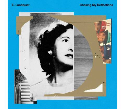 E. Lundquist - Chasing My Reflections LP