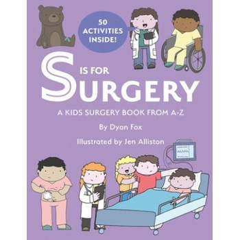 S is for Surgery: A Kids Surgery Book from A - Z