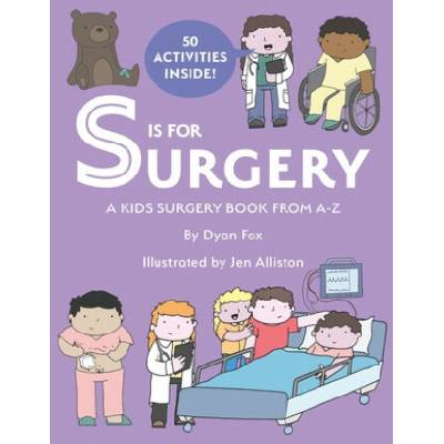 S is for Surgery: A Kids Surgery Book from A - Z
