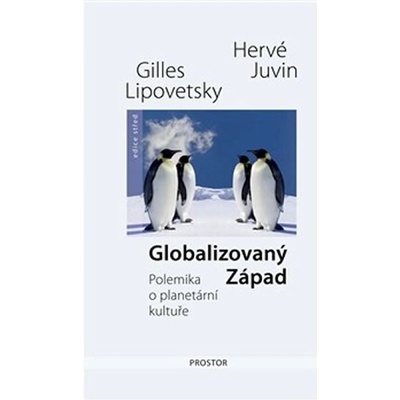 Globalizovaný Západ. Polemika o planetární kultuře - Gilles Lipovetsky, Hervé Juvin
