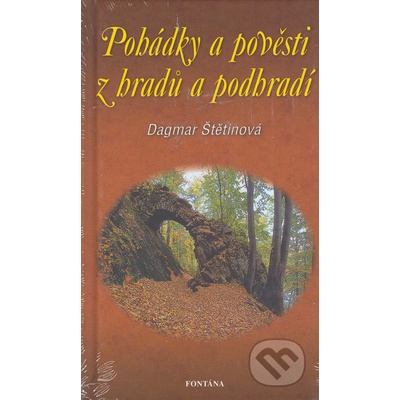 Pohádky a pověsti z hradů a podhradí - Dagmar Štětinová