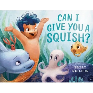 Can I Give You a Squish? | Emily Neilson (ISBN: 9781984814777)
