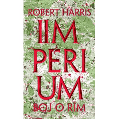 Impérium - Boj o Rím - Robert Harris