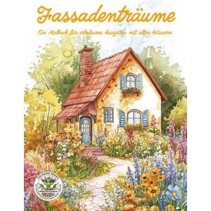 Fassadenträume - Ein Malbuch für erholsame Auszeiten mit alten Häusern | Nanja Holland (ISBN: 9783990513071)