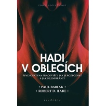 Hadi v oblecích aneb Psychopati na pracovišti: Jak je rozpoznat a jak se jim bránit, 2. vydání - Paul Babiak