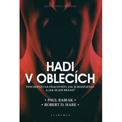 Hadi v oblecích aneb Psychopati na pracovišti: Jak je rozpoznat a jak se jim bránit, 2. vydání - Paul Babiak