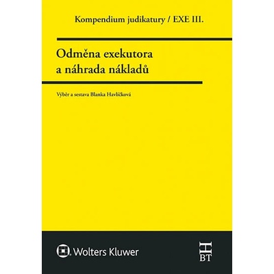Kompendium judikatury. Odměna exekutora a náhrada nákladů. 3. díl