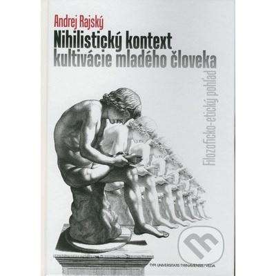 Nihilistický kontext kultivácie mladého človeka - Andrej Rajský
