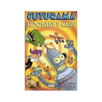 Futurama P ohyby v čase - Matt Groening