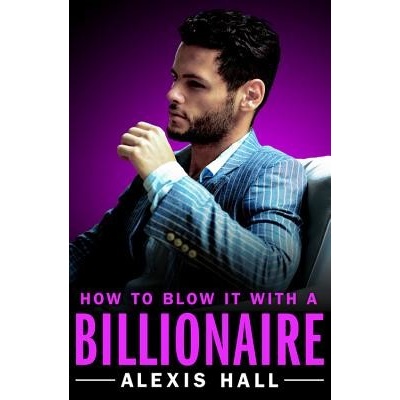 How to Blow It with a Billionaire Hall AlexisPaperback