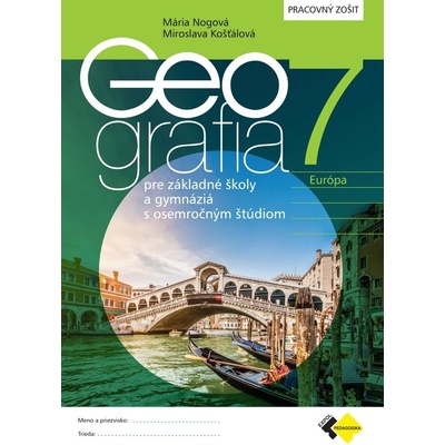 GEOGRAFIA pre 7. ročník ZŠ a osemročné gymnáziá – PRACOVNÝ ZOŠIT