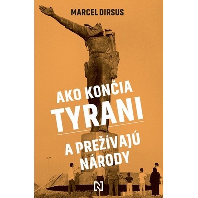 Ako končia tyrani a prežívajú národy