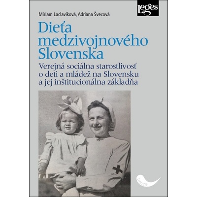 Dieťa medzivojnového Slovenska - Miriam Laclavíková, Adriana Švecová