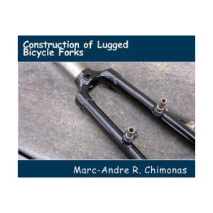 Construction of Lugged Bicycle Forks | Marc-Andre R Chimonas, Raymond Wang (ISBN: 9781475169966)