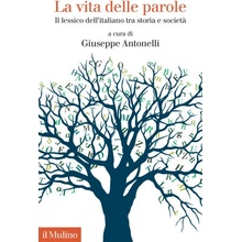 vita delle parole. Il lessico dell'italiano tra storia e società