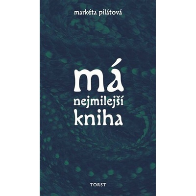 Má nejmilejší kniha - Markéta Pilátová – Hledejceny.cz