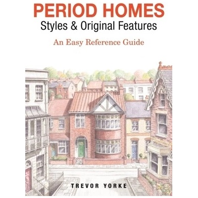 Period Homes - Styles & Original Features: An Easy Reference Guide Yorke TrevorPaperback – Hledejceny.cz