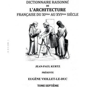 Dictionnaire Raisonne de l'Architecture Francaise du XIe au XVIe siecle Tome VII | Eugene Viollet-Le-Duc (ISBN: 9782322015351)