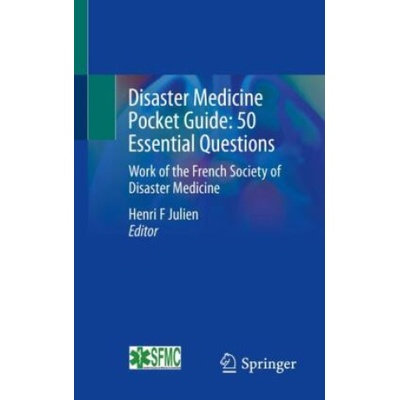 Disaster Medicine Pocket Guide: 50 Essential Questions | Henri F Julien