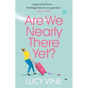 Are We Nearly There Yet? | Lucy Vine (ISBN: 9781409180883)