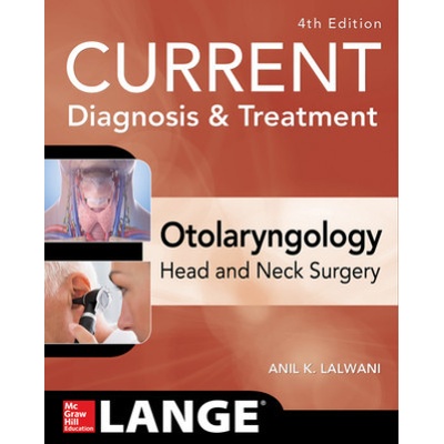 CURRENT Diagnosis & Treatment Otolaryngology--Head and Neck Surgery, Fourth Edition