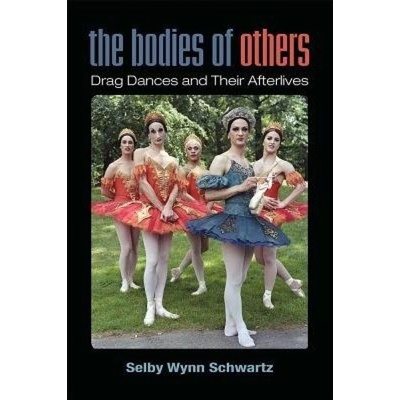 Bodies of Others, Drag Dances and Their Afterlives The University of Michigan Press