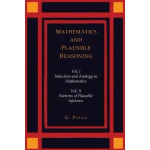 Mathematics and Plausible Reasoning [Two Volumes in One] | Polya, George (Stanford Univ. Stanford University, California Stanford Univ. Stanford Univ. Stanford Univ. Stanford Univ. Stanford Univ. Stanford Univ (ISBN: 9781614275572)