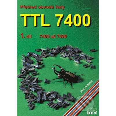 PŘEHLED OBVODŮ ŘADY TTL 7400-PŘEHLED OBVODŮ ŘADY TTL 7400-1. DÍL - ŘADA 7400 AŽ 7499