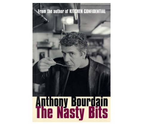 Nasty Bits - Anthony Bourdain
