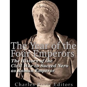The Year of the Four Emperors: The History of the Civil War to Succeed Nero as Emperor of Rome | Charles River Editors (ISBN: 9781979635592)