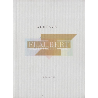 Dílo je vše - Gustave Flaubert
