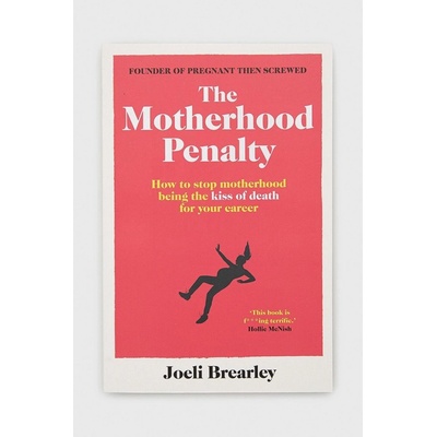 The Motherhood Penalty - Joeli Brearley