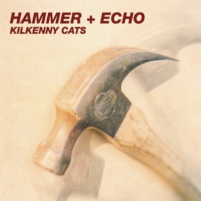 Kilkenny Cats - HAMMER + ECHO CD