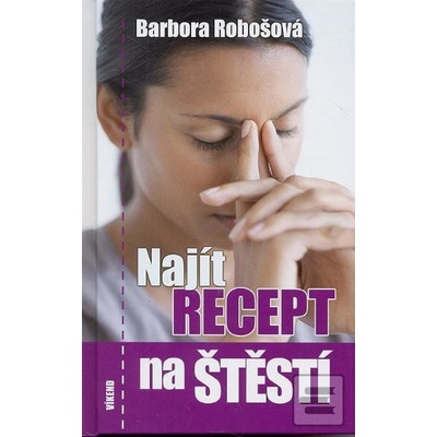 Najít recept na štěstí Barbora Robošová