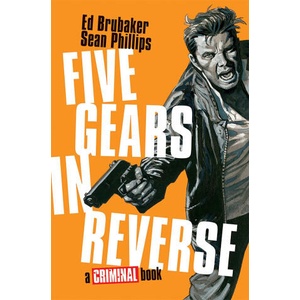 Five Gears in Reverse: A Criminal Book (ISBN: 9781534333208)